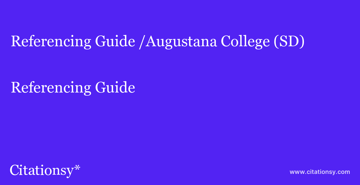Referencing Guide: /Augustana College (SD)